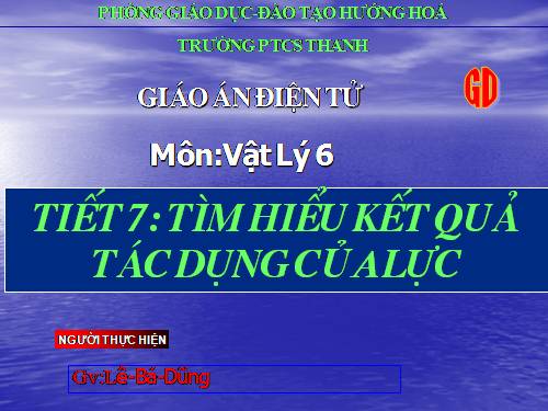 Bài 7. Tìm hiểu kết quả tác dụng của lực