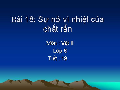 Bài 18. Sự nở vì nhiệt của chất rắn