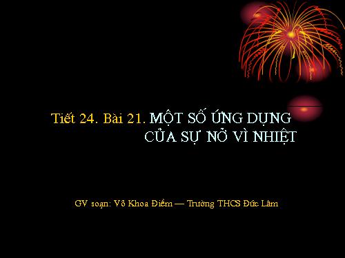 Bài 21. Một số ứng dụng của sự nở vì nhiệt