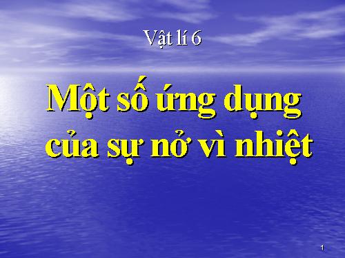 Bài 21. Một số ứng dụng của sự nở vì nhiệt