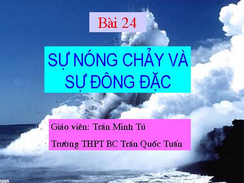 Bài 24. Sự nóng chảy và sự đông đặc