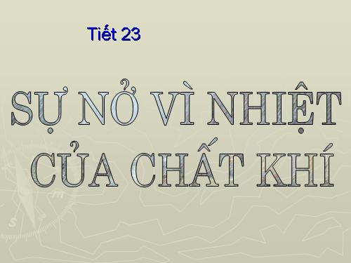 Bài 20. Sự nở vì nhiệt của chất khí