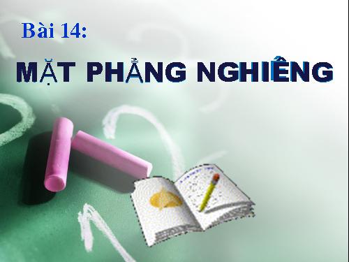 Bài 14. Mặt phẳng nghiêng