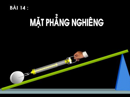 Bài 14. Mặt phẳng nghiêng