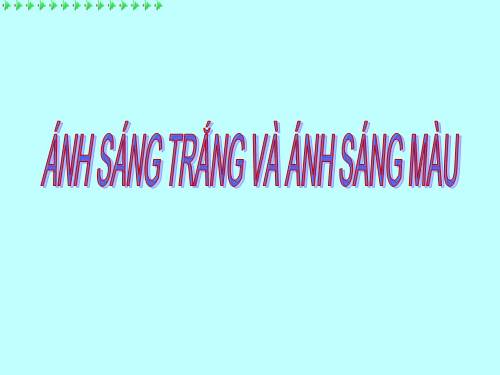 Bài 52. Ánh sáng trắng và ánh sáng màu