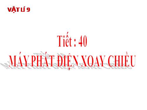 Bài 34. Máy phát điện xoay chiều