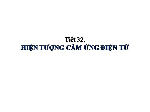 Bài 31. Hiện tượng cảm ứng điện từ