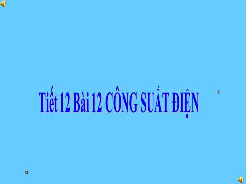 Bài 12. Công suất điện