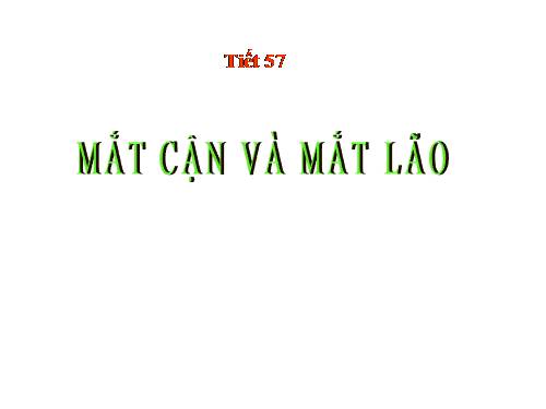 Bài 49. Mắt cận và mắt lão