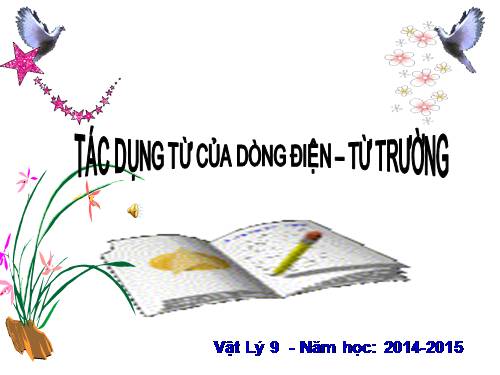 Bài 22. Tác dụng từ của dòng điện - Từ trường