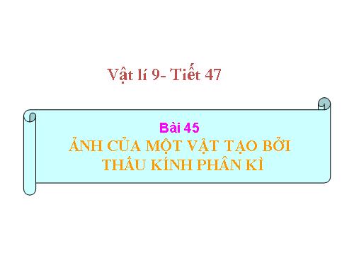 Bài 45. Ảnh của một vật tạo bởi thấu kính phân kì