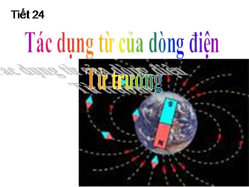 Bài 22. Tác dụng từ của dòng điện - Từ trường