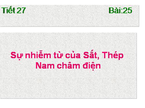 Bài 25. Sự nhiễm từ của sắt, thép - Nam châm điện