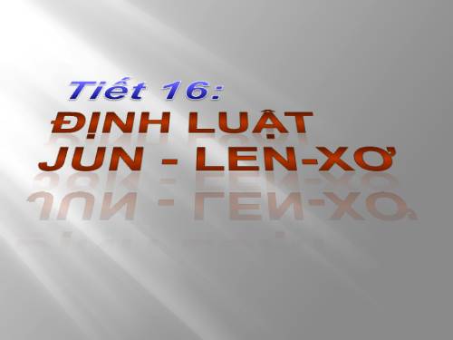 Bài 16. Định luật Jun - Len-xơ