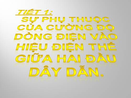 Bài 1. Sự phụ thuộc của cường độ dòng điện vào hiệu điện thế giữa hai đầu dây dẫn