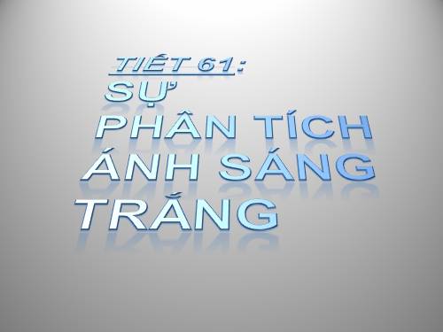 Bài 53. Sự phân tích ánh sáng trắng