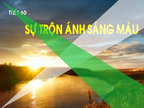 Bài 54. Sự trộn các ánh sáng màu