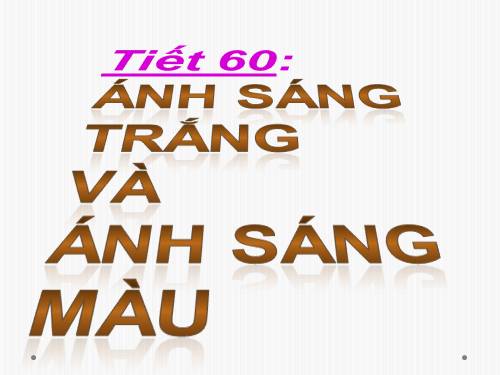 Bài 52. Ánh sáng trắng và ánh sáng màu