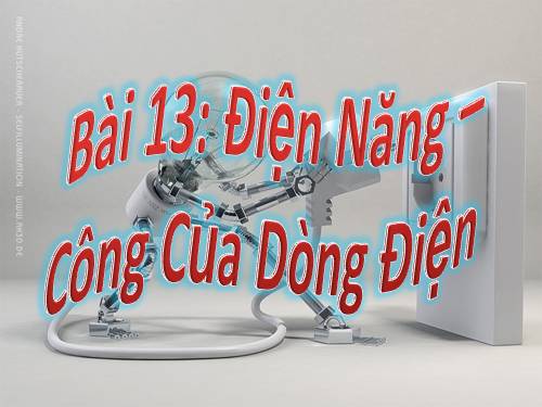 Bài 13. Điện năng - Công của dòng điện