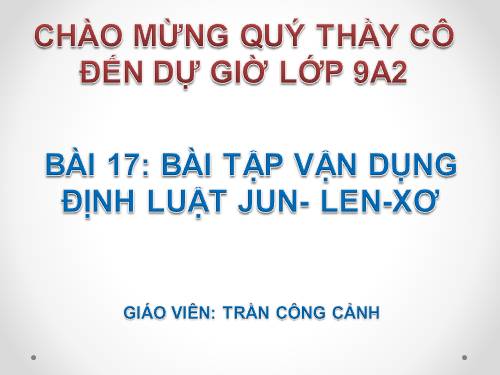 Bài 17. Bài tập vận dụng định luật Jun - Len-xơ