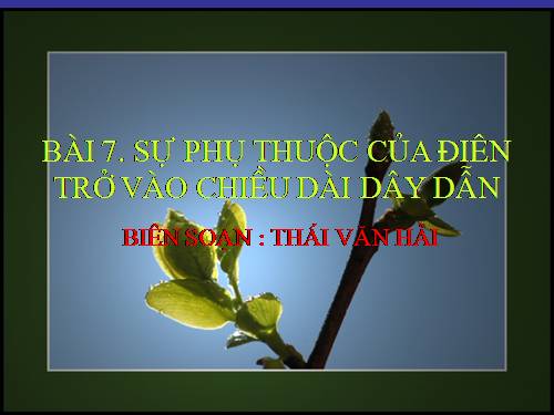 Bài 7. Sự phụ thuộc của điện trở vào chiều dài dây dẫn