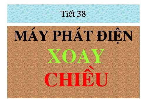 Bài 34. Máy phát điện xoay chiều