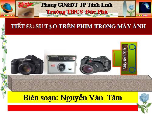 Bài 47. Sự tạo ảnh trong máy ảnh