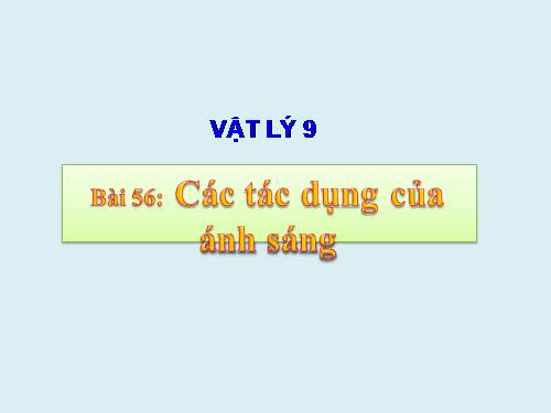 Bàl 56. Các tác dụng của ánh sáng