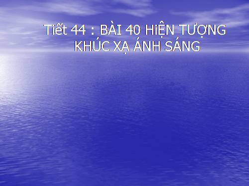 Bài 40. Hiện tượng khúc xạ ánh sáng