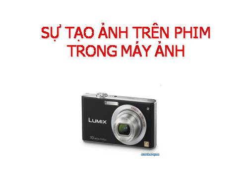 Bài 47. Sự tạo ảnh trong máy ảnh