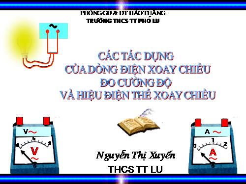 Bài 35. Các tác dụng của dòng điện xoay chiều - Đo cường độ và hiệu điện thế xoay chiều