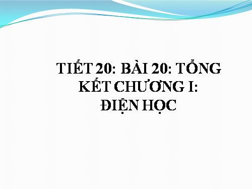 Bài 20. Tổng kết chương I: Điện học