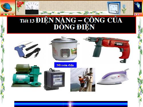 Bài 13. Điện năng - Công của dòng điện