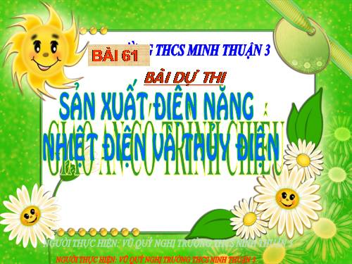 Bài 61. Sản xuất điện năng - Nhiệt điện và thuỷ điện