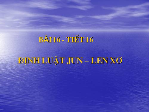 Bài 16. Định luật Jun - Len-xơ