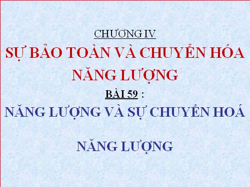 Bài 59. Năng lượng và sự chuyển hoá năng lượng