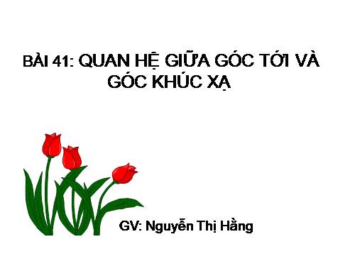 Bài 41. Quan hệ giữa góc tới và góc khúc xạ