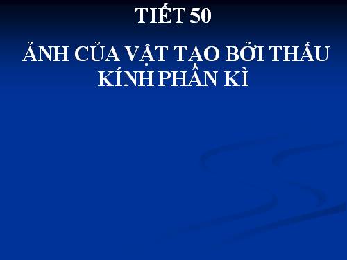 Bài 45. Ảnh của một vật tạo bởi thấu kính phân kì