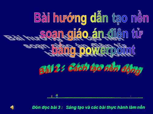 Bai 2  Tao hinh nen dong cho PowerPoint