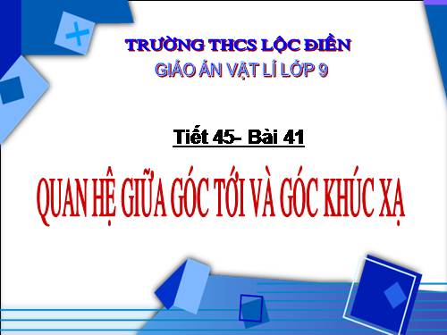 Bài 41. Quan hệ giữa góc tới và góc khúc xạ