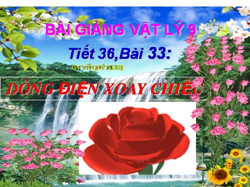 Bài 33. Dòng điện xoay chiều