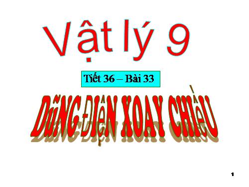 Bài 33. Dòng điện xoay chiều