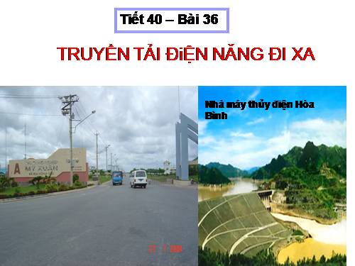 Bài 36. Truyền tải điện năng đi xa