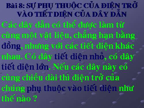 Bài 8. Sự phụ thuộc của điện trở vào tiết diện dây dẫn