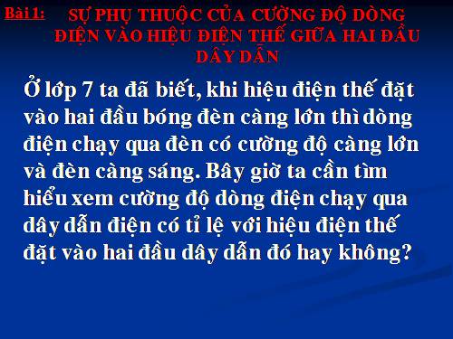 Bài 1. Sự phụ thuộc của cường độ dòng điện vào hiệu điện thế giữa hai đầu dây dẫn