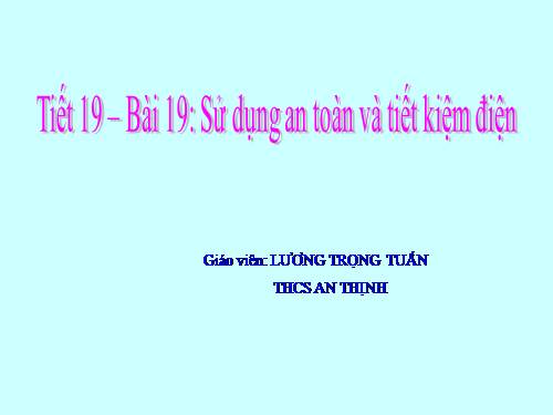 Bài 19. Sử dụng an toàn và tiết kiệm điện