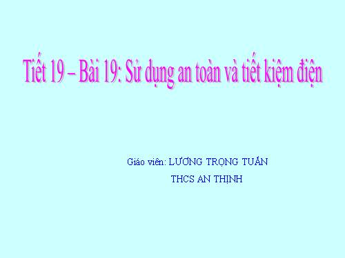 Bài 19. Sử dụng an toàn và tiết kiệm điện