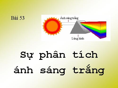 Bài 53. Sự phân tích ánh sáng trắng