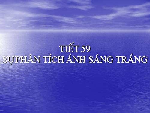 Bài 53. Sự phân tích ánh sáng trắng