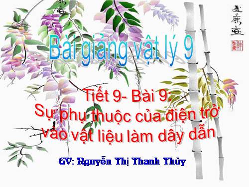 Bài 9. Sụ phụ thuộc của điện trở vào vật liệu làm dây dẫn